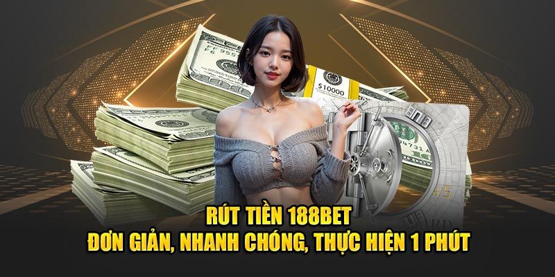 Điểm mạnh vượt trội có tại danh mục rút tiền 188bet