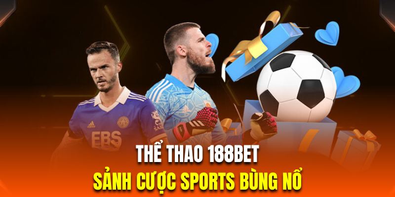 Thể Thao 188BET | Sảnh Cược Sports Bùng Nổ Nhất 2024